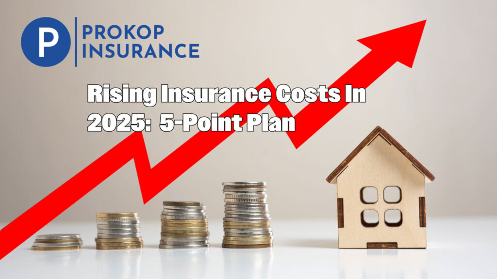 Rising Insurance Costs In 2025: A 5-Point Plan - Prokop Insurance Agency Minnesota